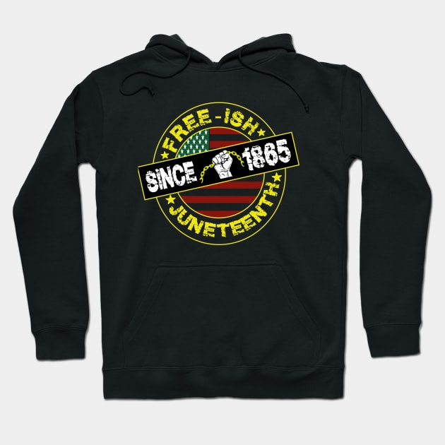 free-ish since 1865-juneteenth gift Hoodie by DODG99